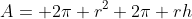 A= 2\pi r^2+2\pi rh