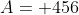 A= 456