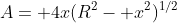 A= 4x(R^2- x^2)^{1/2}