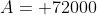A= 72000