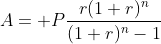 A= P\frac{r(1+r)^n}{(1+r)^n-1}