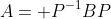 A= P^{-1}BP