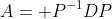 A= P^{-1}DP