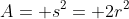 A= s^2= 2r^2