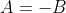 A=-B
