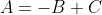 A=-B+C