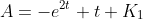 A=-e^{2t}+t+K_1