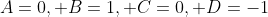 A=0, B=1, C=0, D=-1