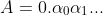A=0.\alpha_0\alpha_1...