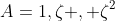 A=1,\zeta , \zeta^2