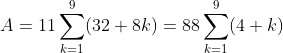 A=11\sum_{k=1}^9(32+8k)=88\sum_{k=1}^9(4+k)