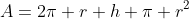 A=2\pi r h+\pi r^2
