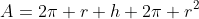 A=2\pi r h+2\pi r^2