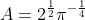 A=2^{\frac{1}{2}}\pi^{-\frac{1}{4}}