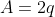 A=2q