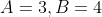 A=3,B=4