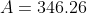 A=346.26