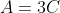 A=3C