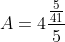A=4\frac{\frac{5}{41}}{5}