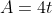 A=4t