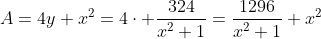 A=4y+x^2=4\cdot \frac{324}{x^2+1}=\frac{1296}{x^2+1}+x^2