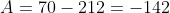 A=70-212=-142