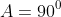 A=90^0