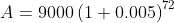 A=9000\left(1+0.005\right)^{72}
