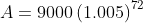 A=9000\left(1.005\right)^{72}