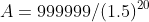 A=999999/(1.5)^{20}