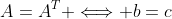 A=A^T \Longleftrightarrow b=c
