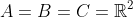 A=B=C=\mathbb{R}^2