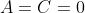 A=C=0