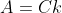 A=Ck