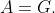 A=G.