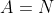 A=N