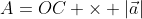 A=OC \times |\vec{a}|