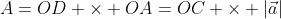 A=OD \times OA=OC \times |\vec{a}|
