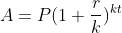 A=P(1+\frac{r}{k})^{kt}