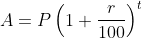A=P\left(1+\frac{r}{100}\right)^t
