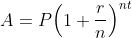 A=P{\left(1+\frac{r}{n}\right)}^{nt}
