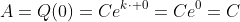 A=Q(0)=Ce^{k\cdot 0}=Ce^0=C