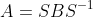 A=SBS^{-1}