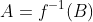 A=f^{-1}(B)