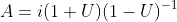 A=i(1+U)(1-U)^{-1}
