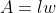 A=lw