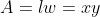 A=lw=xy