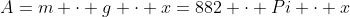 A=m \cdot g \cdot x=882 \cdot Pi \cdot x