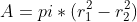 A=pi*(r_1^2-r_2^2)