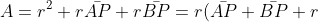 A=r^2+r\bar{AP}+r\bar{BP}=r(\bar{AP}+\bar{BP}+r)